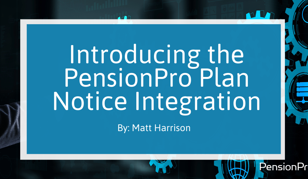 Introducing the PensionPro Plan Notice Integration